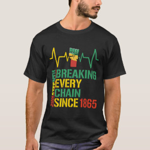 Camiseta Quebrando Cada Cadeia Desde 1865 História Negra 3