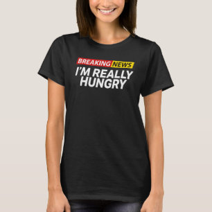 Camiseta Quebrando Notícias Eu estou com fome Sempre com fo