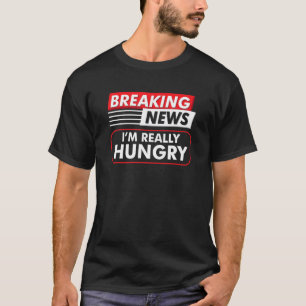 Camiseta Quebrando notícias Eu estou com muita fome de Comi