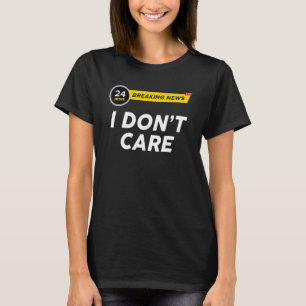 Camiseta Quebrando Notícias Eu Não Me Importo Com Humor Sar