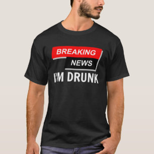 Camiseta Quebrando notícias Eu sou Bebado Bebendo Beer Part