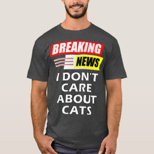 Camiseta Quebrando Notícias Que Eu Não Tenho Sobre Gatos