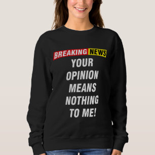 Camiseta Quebrando Notícias Sua Opinião Não Significa Nada