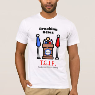Camiseta Quebrando Notícias T.G.I.F. O Governo Está Falhand