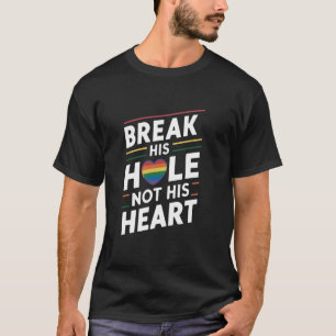 Camiseta Quebre seu buraco não seu coração Gay LGBTQ Engraç