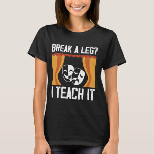 Camiseta Quebre Uma Perna Eu Ensino Teatro Atuando Teerão