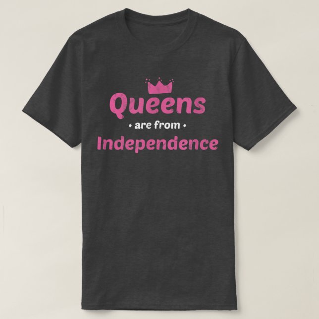 Camiseta Queens Are From Independence Missouri Hometown Mo  (Frente do Design)