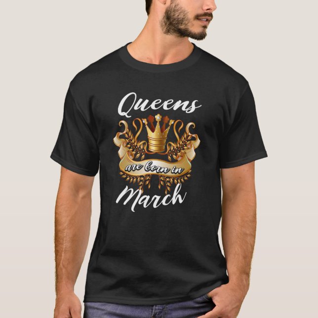 Camiseta Queens São Nasceres No Aniversário De Março (Frente)