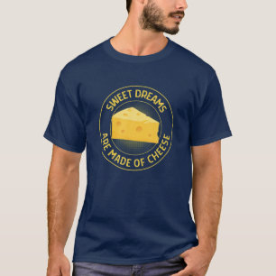 Camiseta Queijo Engraçado Sonhos Doces São Feitos De Queijo