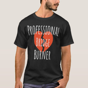 Camiseta Queimador de Ponte Profissional Engraçado Sarcásti