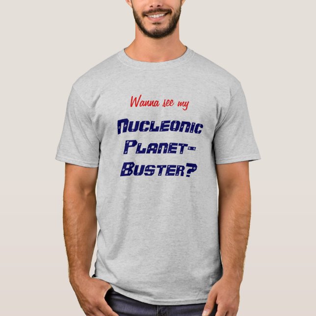 Camiseta Queira ver meu Planeta-Imbecil Nucleonic? (Frente)