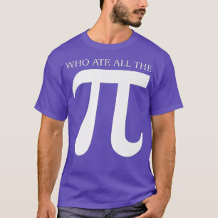 Camiseta Quem Comeu Todo O Símbolo De Números Engraçado Pi