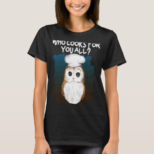 Camiseta Quem cozinha para todos vocês por coruja