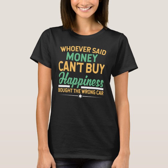 Camiseta Quem Disse Dinheiro Não Pode Comprar Felicidade Co (Frente)