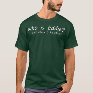 Camiseta Quem é Eddie e para onde ele vai?