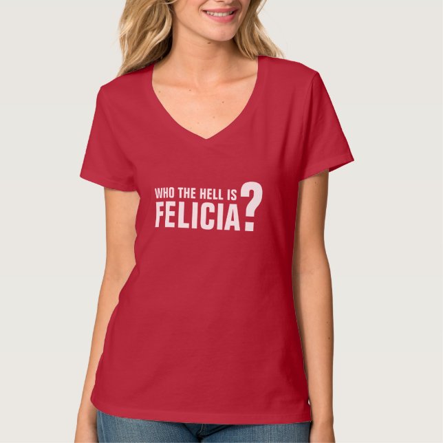 Camiseta Quem é Felicia? (Frente)