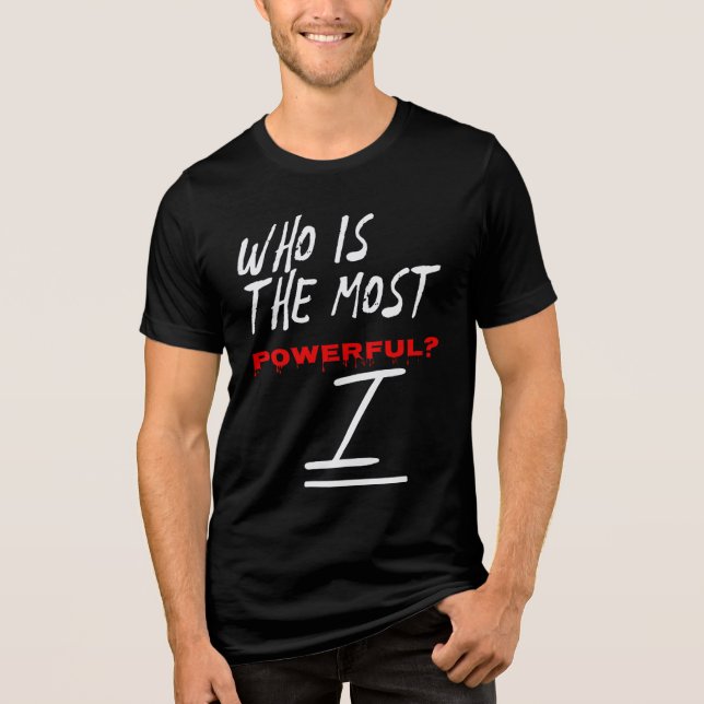 Camiseta Quem É O Mais Poderoso? Eu (Frente)