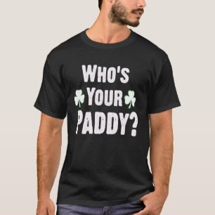 Camiseta Quem É O Seu Paddy. Dia de São Patrício Engraçado
