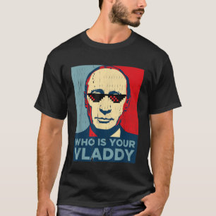 Camiseta Quem é o seu Vladdy TShirt, Presidente russo engra