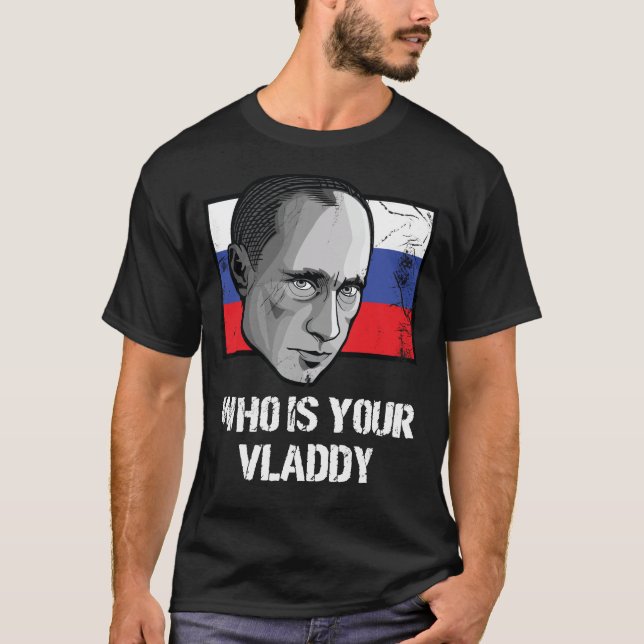 Camiseta Quem É O Seu Vladimir Putin Político Russo Vladdy (Frente)