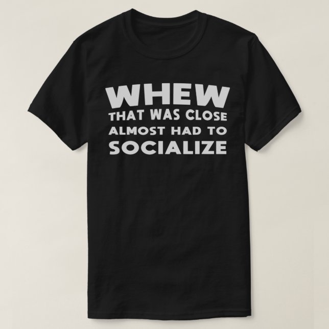 Camiseta Quem é que quase teve de socializar (Frente do Design)
