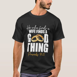 Camiseta Quem Encontra Uma Esposa Encontra Uma Coisa Boa Ca