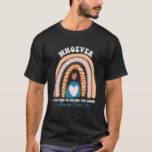 Camiseta Quem Está Tentando Derrubar Você Já Está Bel