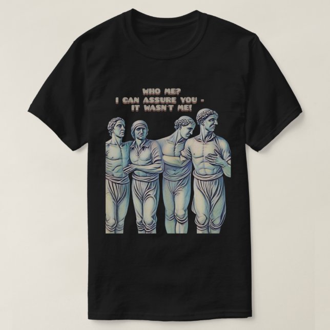 CAMISETA QUEM EU? POSSO GARANTIR QUE NÃO FUI EU! (Frente do Design)