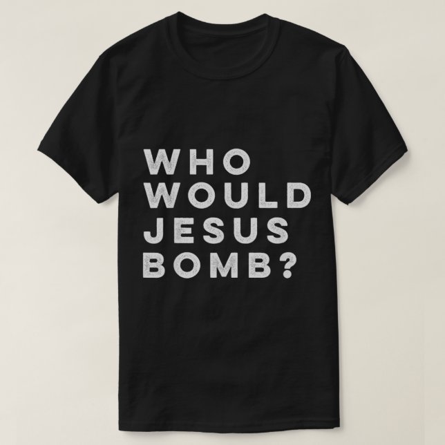 Camiseta Quem Iria Jesus Bombardear AnarquoChristian (Frente do Design)