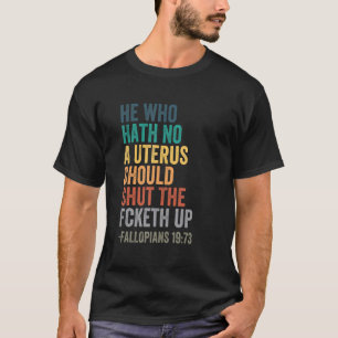 Camiseta Quem Não Hath Nenhum Útero Fecha A Ret