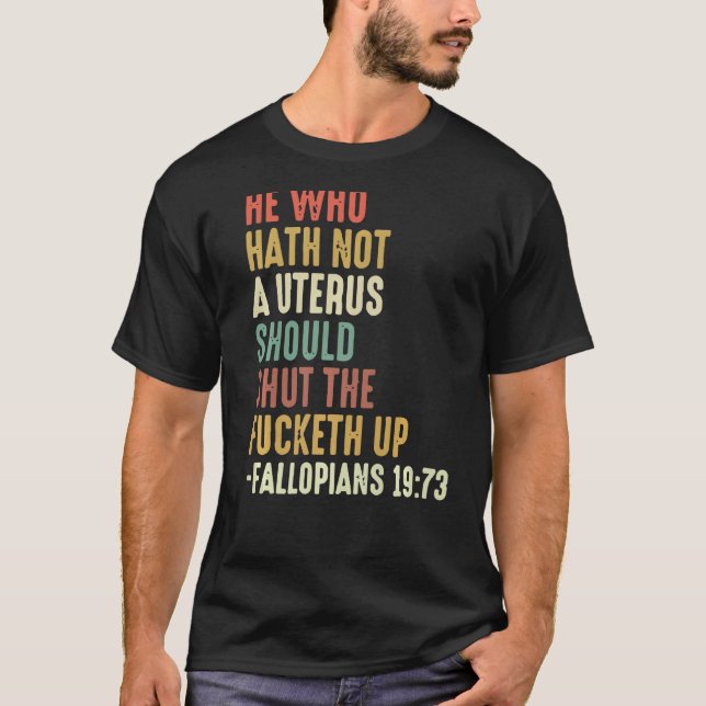 Camiseta Quem Não Hath Nenhum Útero Fecha A Ret (Frente)