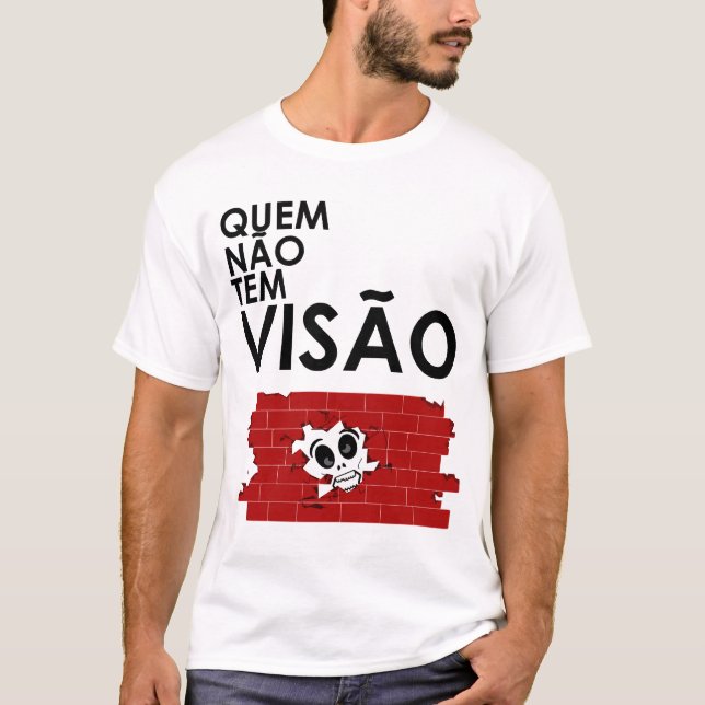 Camiseta Quem não tem visão, bate a cara contra o muro (Frente)