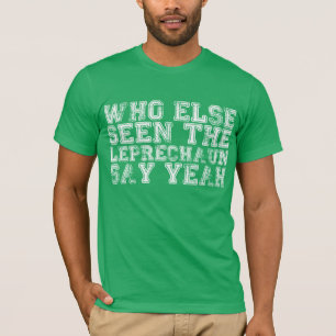 Camiseta Quem outros vistos o Leprechaun dizem yeah a