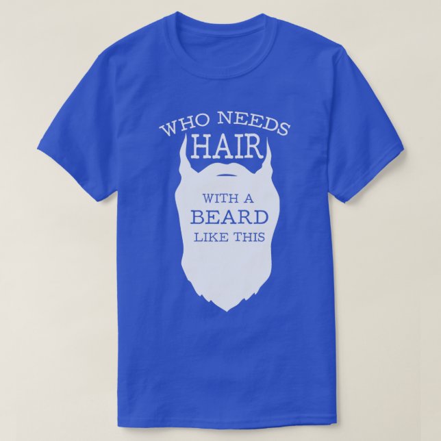 Camiseta Quem precisa de cabelo com barba como esta 4 (Frente do Design)
