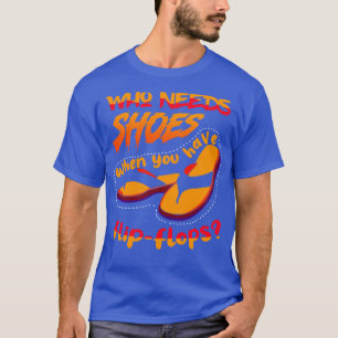 Camiseta Quem precisa de Calçados quando 2