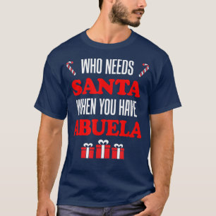Camiseta Quem Precisa De Papais noeis Quando Você Tem Abuel
