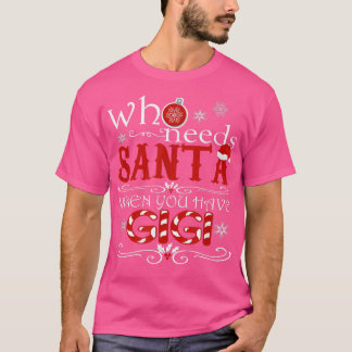 Camiseta Quem Precisa De Papais noeis Quando Você Tem GIGI 