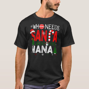 Camiseta Quem Precisa De Papais noeis Quando Você Tem O Nat
