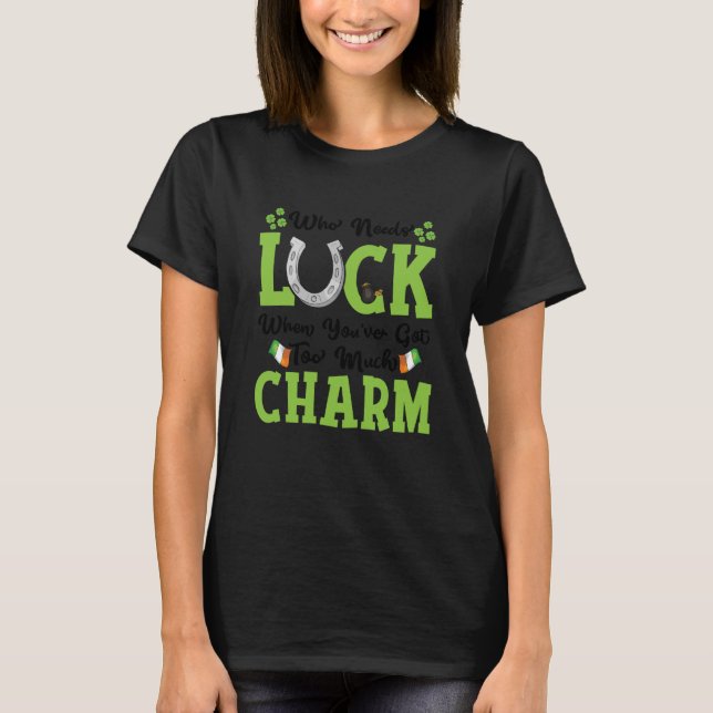Camiseta Quem precisa de sorte quando você tem muito charme (Frente)