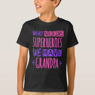 Camiseta Quem precisa de super heróis nós temos avô