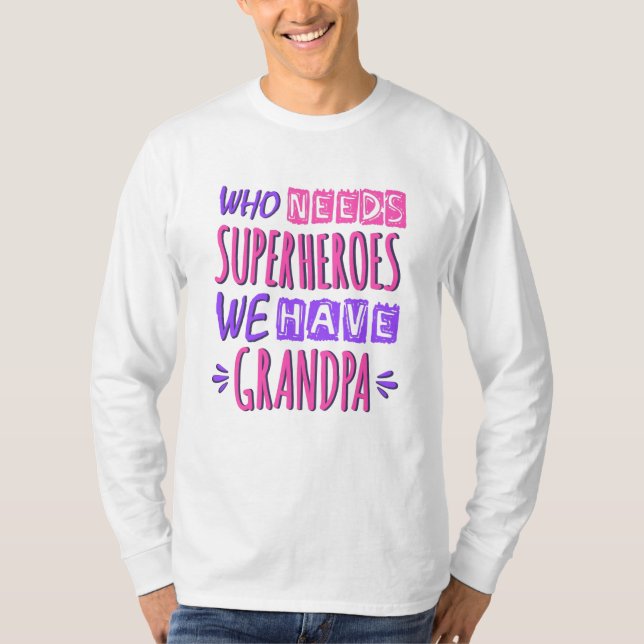 Camiseta Quem precisa de super heróis nós temos avô (Frente)