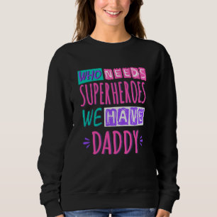 Camiseta Quem precisa de super-heróis nós temos pai