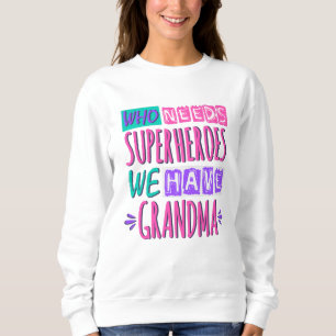 Camiseta Quem precisa de super heróis nós temos vovó