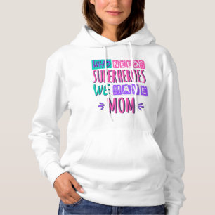 Camiseta Quem precisa de super-heróis, temos mãe
