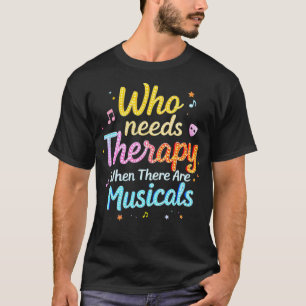 Camiseta Quem Precisa de Terapia Quando Existem Musicais Di