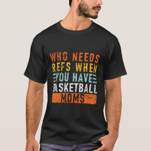 Camiseta Quem Precisa Se Referir Quando Você Tem Mães De Ba