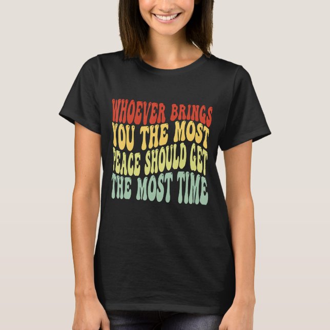 Camiseta Quem quer que te traga o máximo de paz deve conseg (Frente)