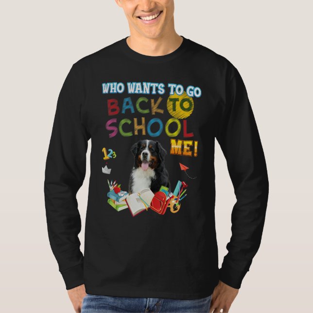 Camiseta Quem Quer Voltar à Escola Comigo Bernese Mountain  (Frente)