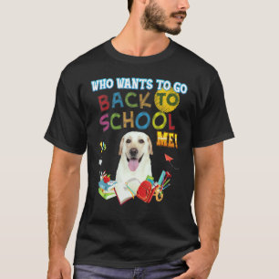 Camiseta Quem Quer Voltar à Escola Meu Labrador Retriever 