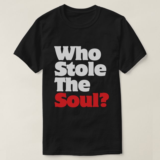 Camiseta Quem Roubou A Alma? (Frente do Design)
